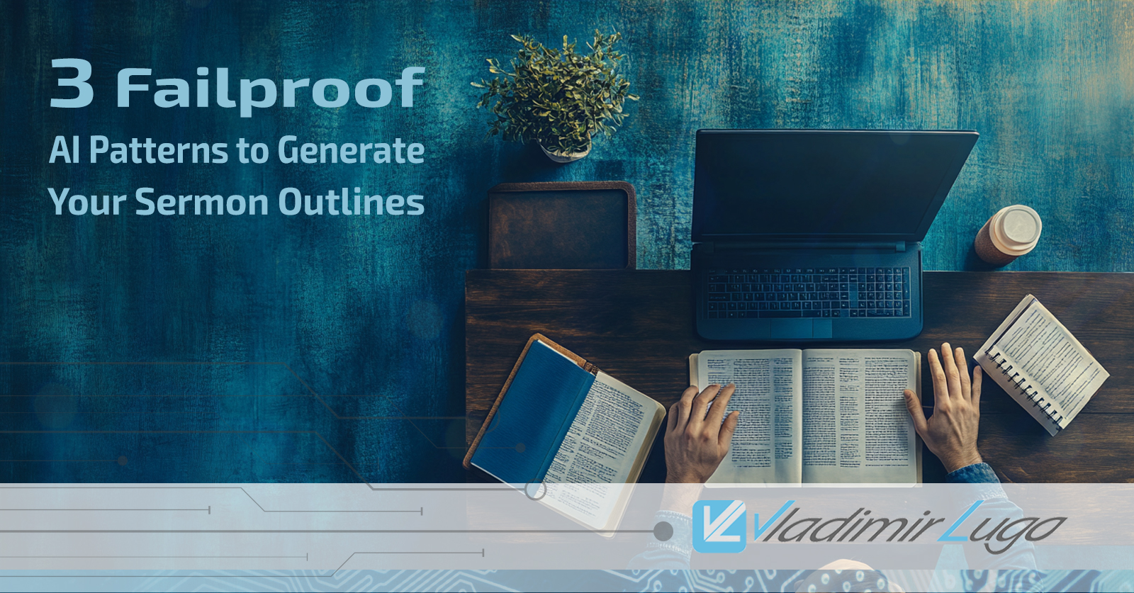 3 Failproof Patterns to Generate Your Sermon Outlines – Vladimir Lugo